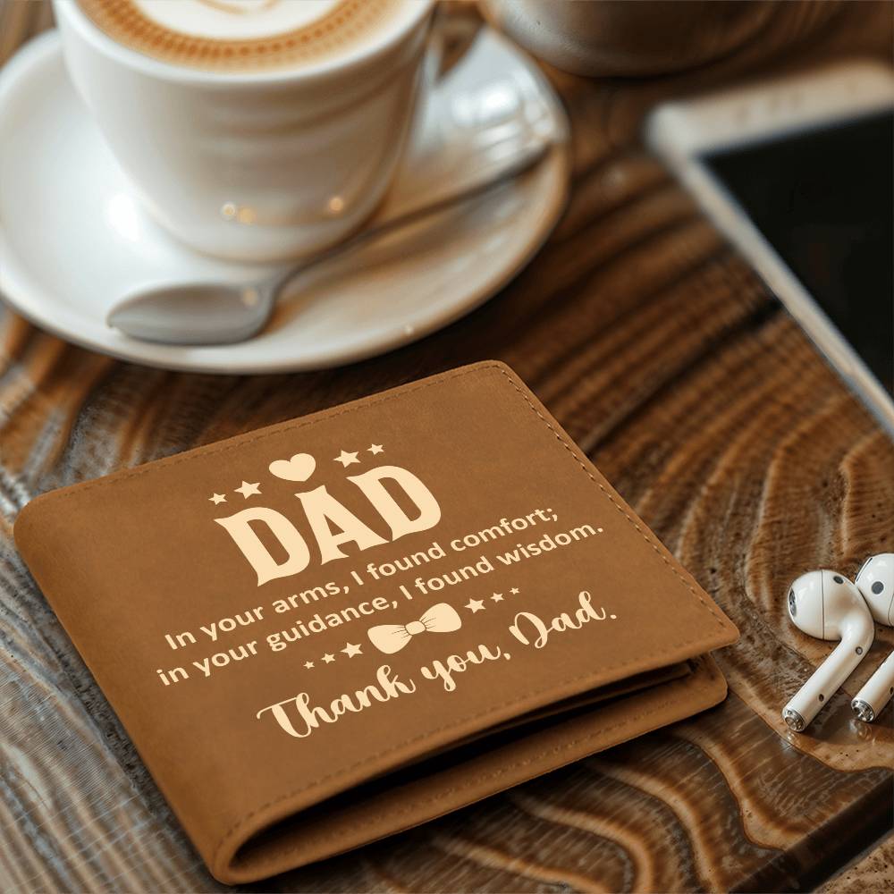 Dad, in your arms ... - Graphic Leather WalletGift a quality Graphic Leather Wallet! Made from full grain cowhide, it ages beautifully. Comes in a stylish gift box. Comes with a loving message card.Moving Phrases