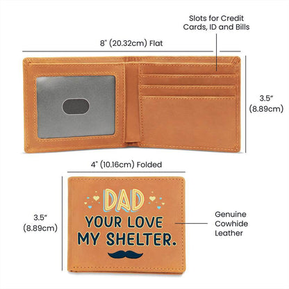 Dad your love my shelter - Graphic Leather WalletHere's a thoughtful and attractive gift for Dad. Our Graphic Leather Wallet is the way to go! This handsome bifold wallet exterior is made of the highestMoving Phrases