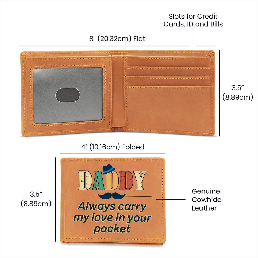 Daddy, always carry my love - Graphic Leather WalletGift a quality Graphic Leather Wallet! Made from full grain cowhide, it ages beautifully. Comes in a stylish gift box.Moving Phrases