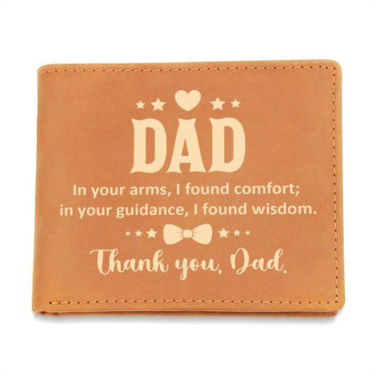 Dad, in your arms ... - Graphic Leather WalletGift a quality Graphic Leather Wallet! Made from full grain cowhide, it ages beautifully. Comes in a stylish gift box. Comes with a loving message card.Moving Phrases