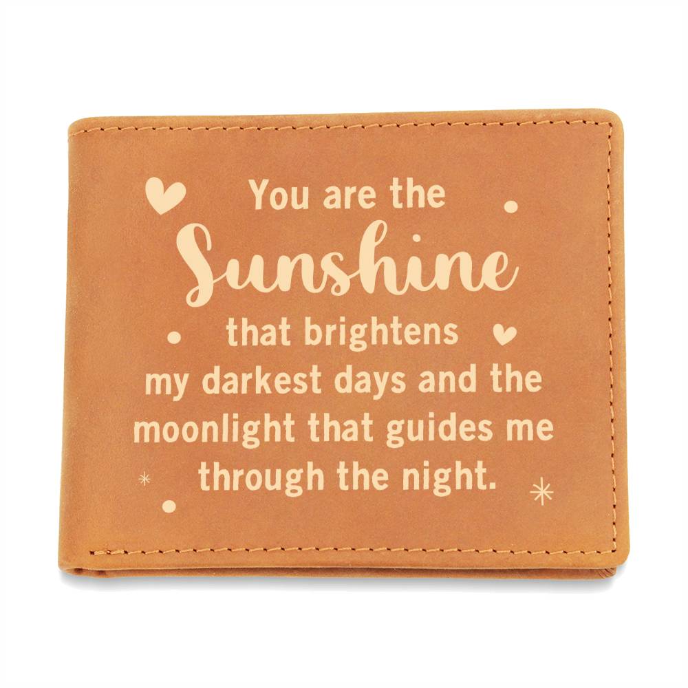 You are the Sunshine - Graphic Leather WalletGift a quality Graphic Leather Wallet! Made from full grain cowhide, it ages beautifully. Comes in a stylish gift box.Moving Phrases