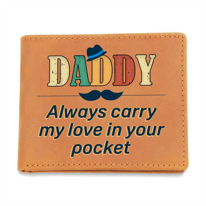 Daddy, always carry my love - Graphic Leather WalletGift a quality Graphic Leather Wallet! Made from full grain cowhide, it ages beautifully. Comes in a stylish gift box.Moving Phrases