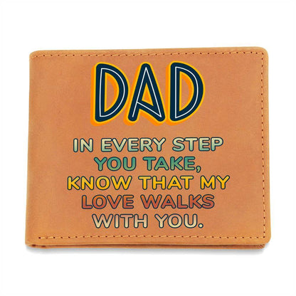 Dad in every step you take - Graphic Leather WalletGift a quality Graphic Leather Wallet! Made from full grain cowhide, it ages beautifully. Comes in a stylish gift box.Moving Phrases