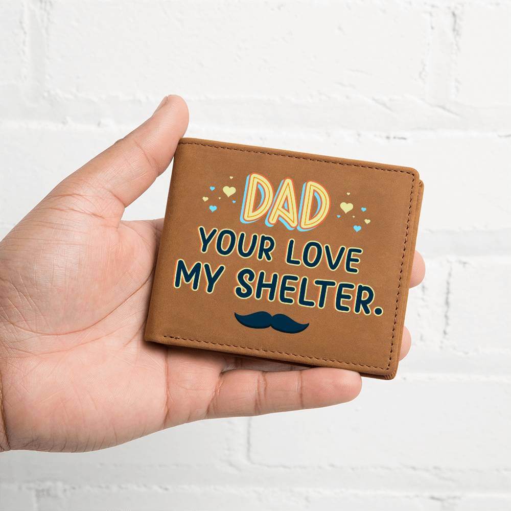 Dad your love my shelter - Graphic Leather WalletHere's a thoughtful and attractive gift for Dad. Our Graphic Leather Wallet is the way to go! This handsome bifold wallet exterior is made of the highestMoving Phrases