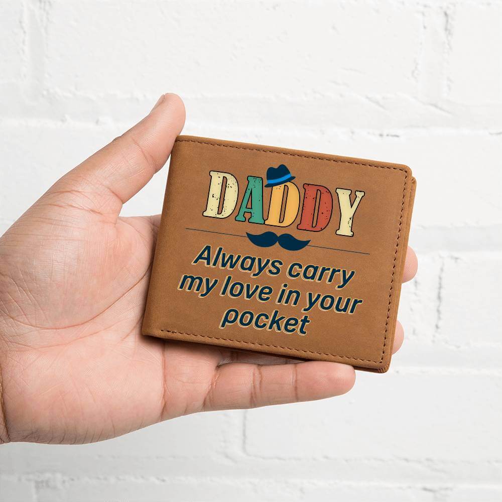 Daddy, always carry my love - Graphic Leather WalletGift a quality Graphic Leather Wallet! Made from full grain cowhide, it ages beautifully. Comes in a stylish gift box.Moving Phrases