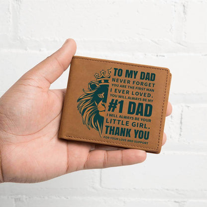 To My Dad, Never Forget - Graphic Leather WalletTell Dad, You will always be my #1 Dad. I will always be your little girl. Thank you for your love and support. Our Graphic Leather Wallet is the way to go!Moving Phrases