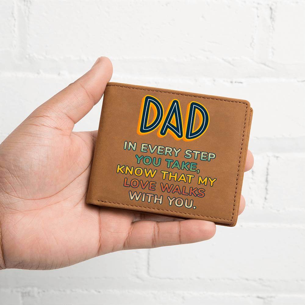 Dad in every step you take - Graphic Leather WalletGift a quality Graphic Leather Wallet! Made from full grain cowhide, it ages beautifully. Comes in a stylish gift box.Moving Phrases