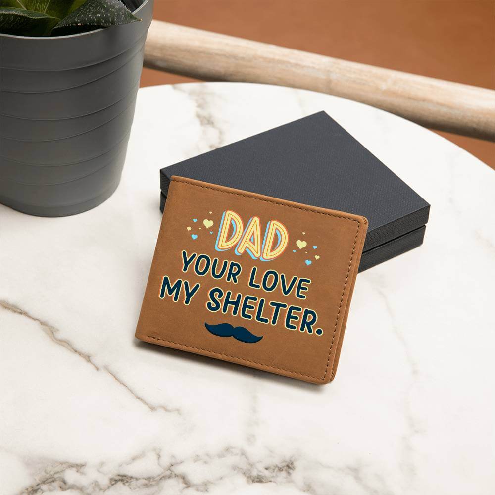 Dad your love my shelter - Graphic Leather WalletHere's a thoughtful and attractive gift for Dad. Our Graphic Leather Wallet is the way to go! This handsome bifold wallet exterior is made of the highestMoving Phrases