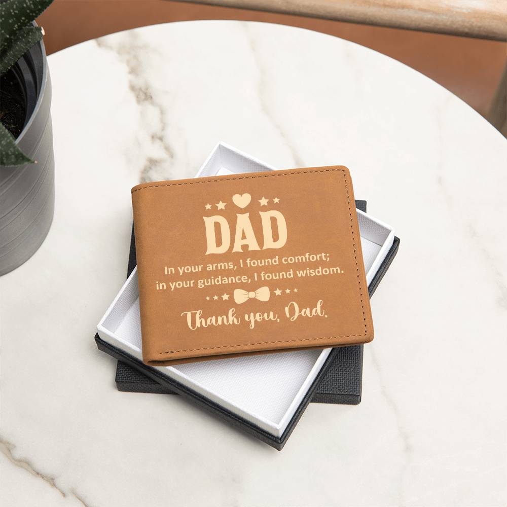 Dad, in your arms ... - Graphic Leather WalletGift a quality Graphic Leather Wallet! Made from full grain cowhide, it ages beautifully. Comes in a stylish gift box. Comes with a loving message card.Moving Phrases