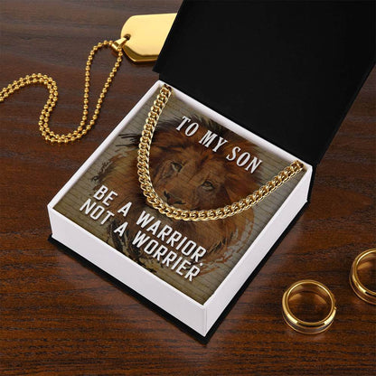 To My Son, Be a Warrior - Cuban Link ChainGift our Cuban Link Chain to your loved one. Available in stainless steel or 14K gold, it's perfect for any occasion. Comes with a thoughtful message.Moving Phrases