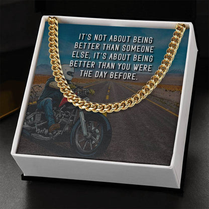 It's Not About Being Better - Cuban Chain LinkGift our Cuban Link Chain to your loved one. Available in stainless steel or 14K gold, it's perfect for any occasion. Comes with a thoughtful message.Moving Phrases