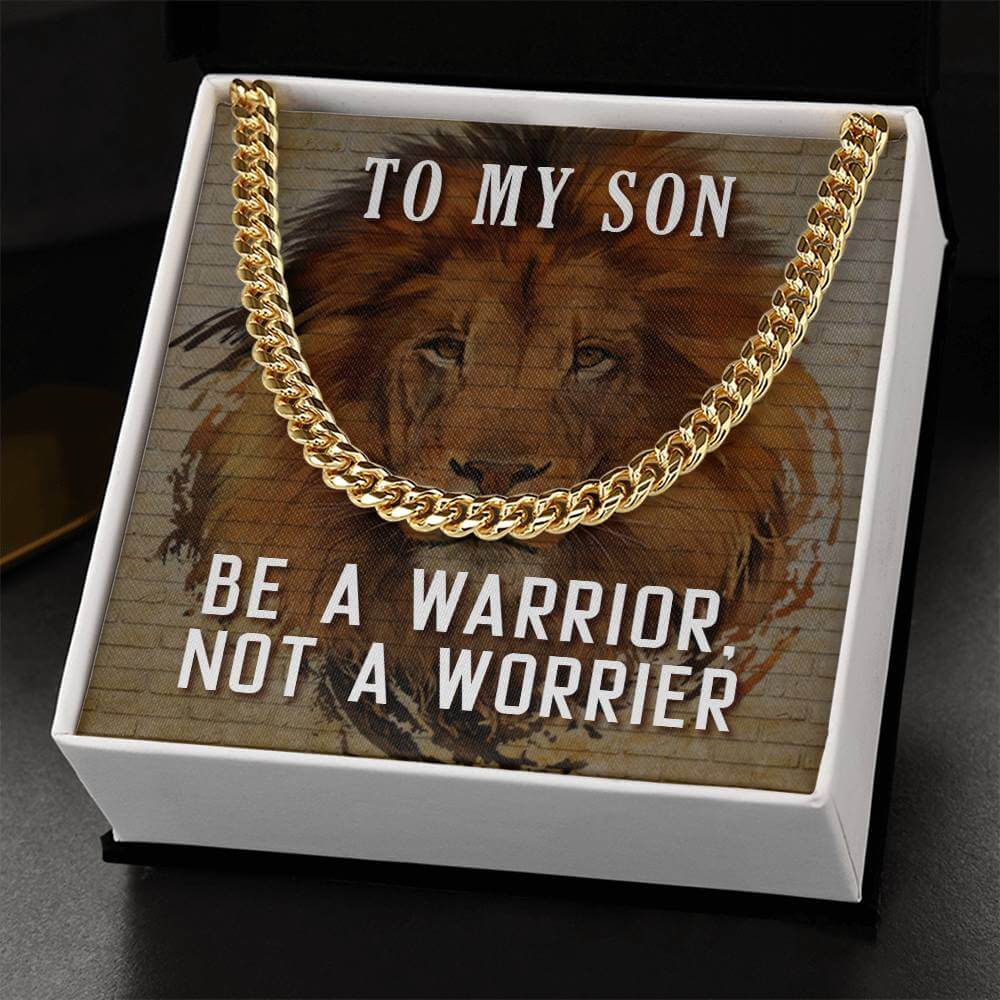 To My Son, Be a Warrior - Cuban Link ChainGift our Cuban Link Chain to your loved one. Available in stainless steel or 14K gold, it's perfect for any occasion. Comes with a thoughtful message.Moving Phrases