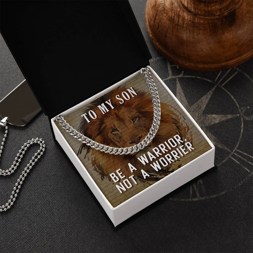 To My Son, Be a Warrior - Cuban Link ChainGift our Cuban Link Chain to your loved one. Available in stainless steel or 14K gold, it's perfect for any occasion. Comes with a thoughtful message.Moving Phrases