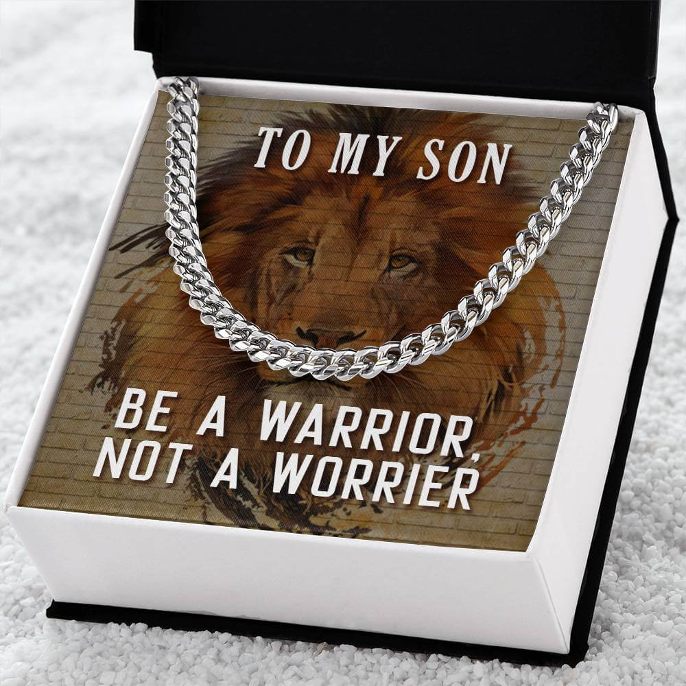 To My Son, Be a Warrior - Cuban Link ChainGift our Cuban Link Chain to your loved one. Available in stainless steel or 14K gold, it's perfect for any occasion. Comes with a thoughtful message.Moving Phrases