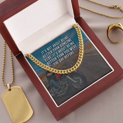 It's Not About Being Better - Cuban Chain LinkGift our Cuban Link Chain to your loved one. Available in stainless steel or 14K gold, it's perfect for any occasion. Comes with a thoughtful message.Moving Phrases