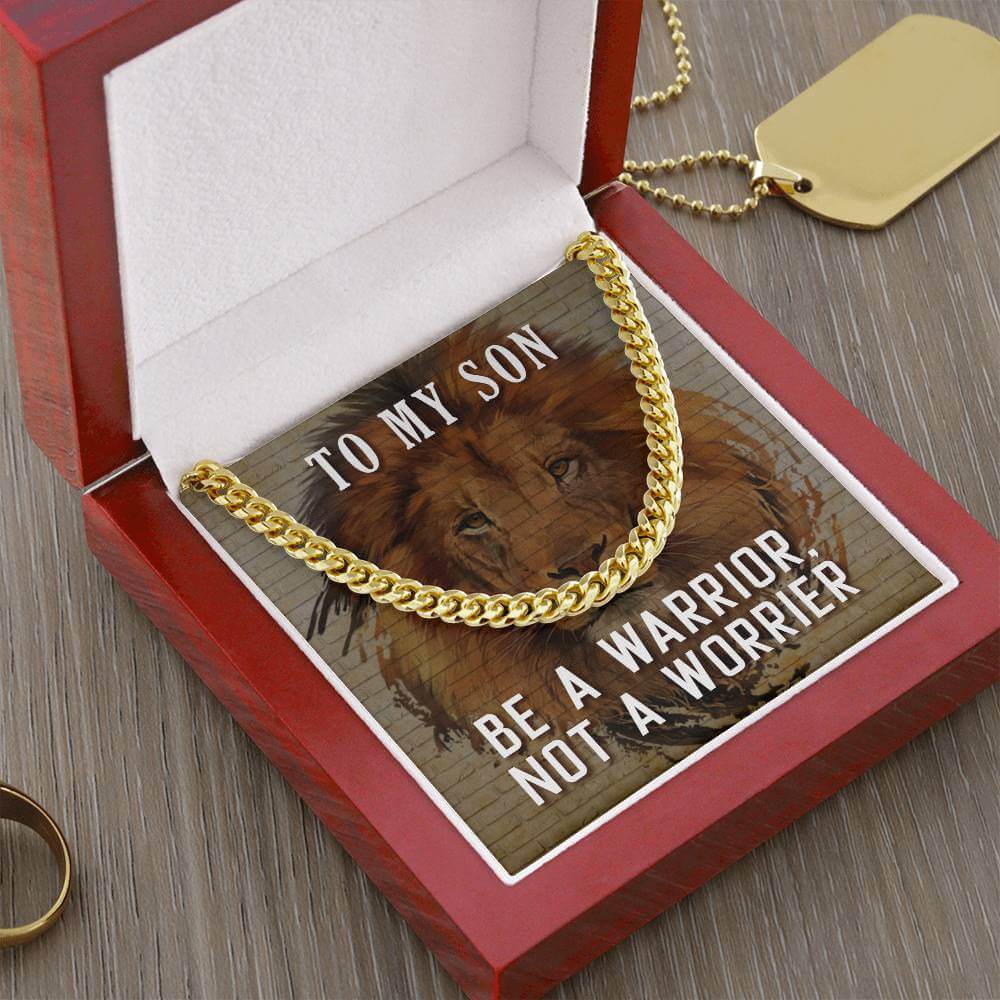 To My Son, Be a Warrior - Cuban Link ChainGift our Cuban Link Chain to your loved one. Available in stainless steel or 14K gold, it's perfect for any occasion. Comes with a thoughtful message.Moving Phrases