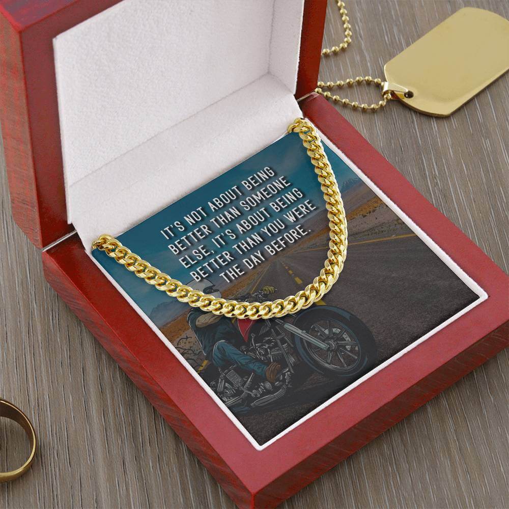 It's Not About Being Better - Cuban Chain LinkGift our Cuban Link Chain to your loved one. Available in stainless steel or 14K gold, it's perfect for any occasion. Comes with a thoughtful message.Moving Phrases