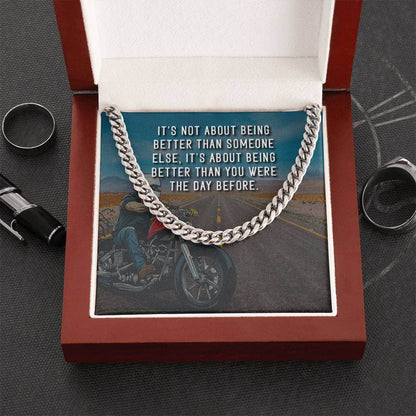 It's Not About Being Better - Cuban Chain LinkGift our Cuban Link Chain to your loved one. Available in stainless steel or 14K gold, it's perfect for any occasion. Comes with a thoughtful message.Moving Phrases