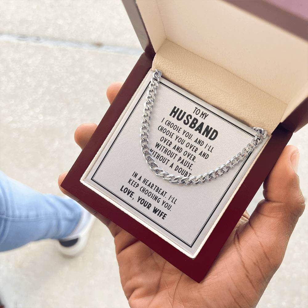 To My Husband, I choose you - Cuban Link ChainGift our Cuban Link Chain to your loved one. Available in stainless steel or 14K gold, it's perfect for any occasion. Comes with a thoughtful message.Moving Phrases