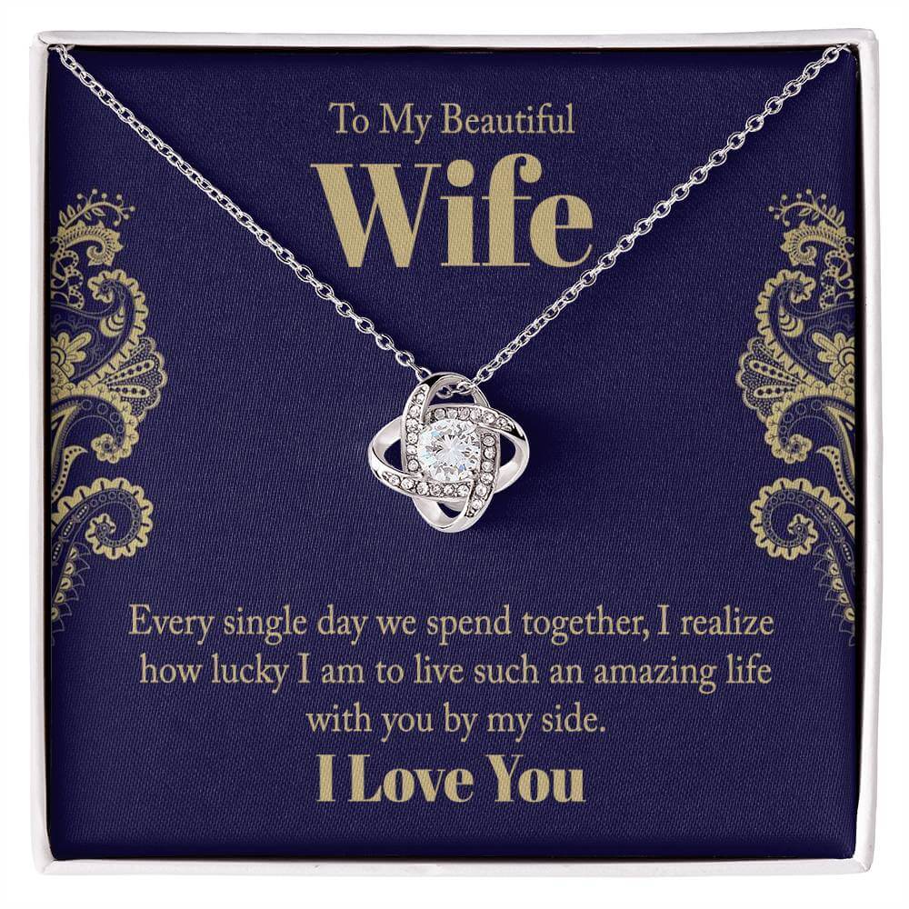 To My Beautiful Wife, Every Single Day - Love Knot