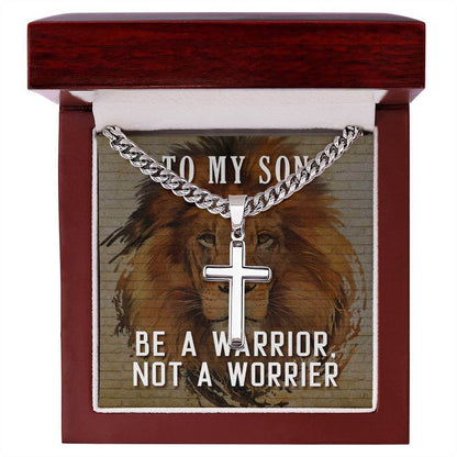 To My Son, Be a Warrior - Artisan Cross CubanProudly wear the Cuban Chain with Artisan Cross Necklace, a perfect gift for special occasions or daily use. Comes with a lovely message.Moving Phrases