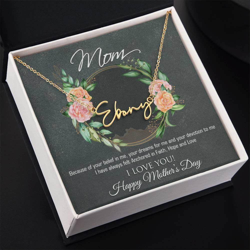 Mom, because of your belief in me - Signature Style Name Necklace | Moving Phrases