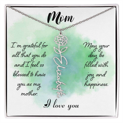 Mom, I'm Grateful for All - Flower NameThis message card says: Mom, I'm grateful for all that you do and I feel so blessed to have you as my mother. May your day be filled with joy and happiness. I love you. Need a gift that's as unique as she is? Then lo