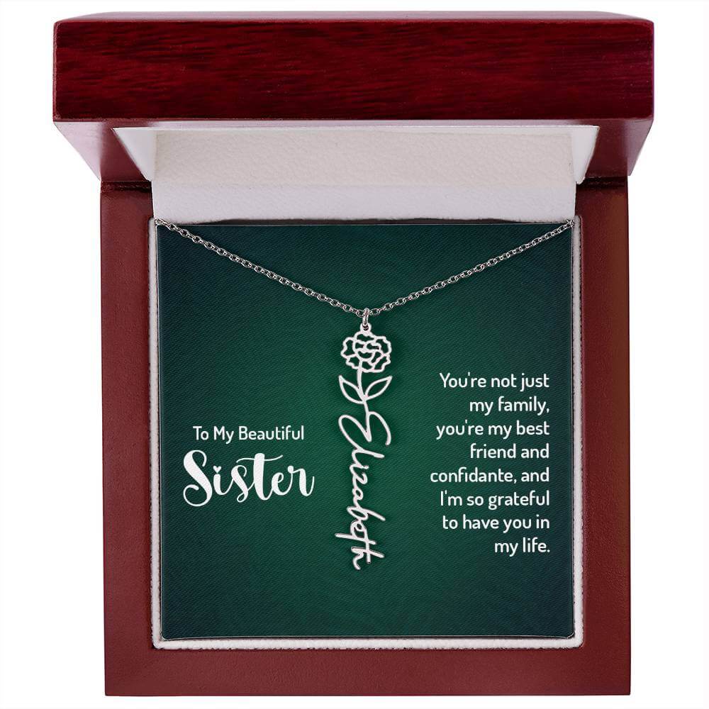 To My Beautiful Sister, You're not just - Flower NameThis message card says: To My Beautiful Sister, You're not just my family, you're my best friend and confidante, and I'm so grateful to have you in my life. Need a gift that's as unique as she is? Then