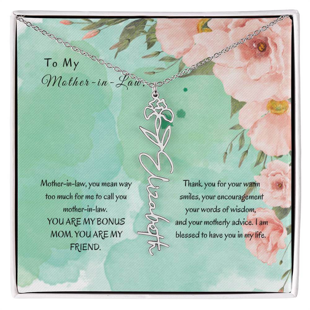 Mother-in-Law, You Mean Way Too Much - Flower NameThis message card says: Mother-in-law, you mean way too much for me to call you mother-in-law. YOU ARE MY BONUS MOM. YOU ARE MY FRIEND. Thank you for your warm smiles, your encouragement your words of wisd