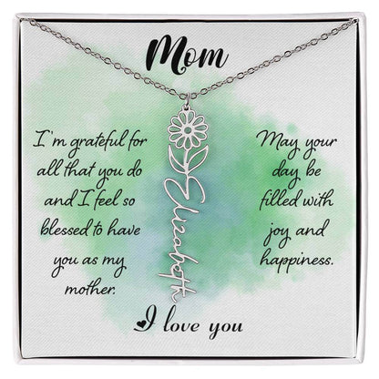 Mom, I'm Grateful for All - Flower NameThis message card says: Mom, I'm grateful for all that you do and I feel so blessed to have you as my mother. May your day be filled with joy and happiness. I love you. Need a gift that's as unique as she is? Then lo