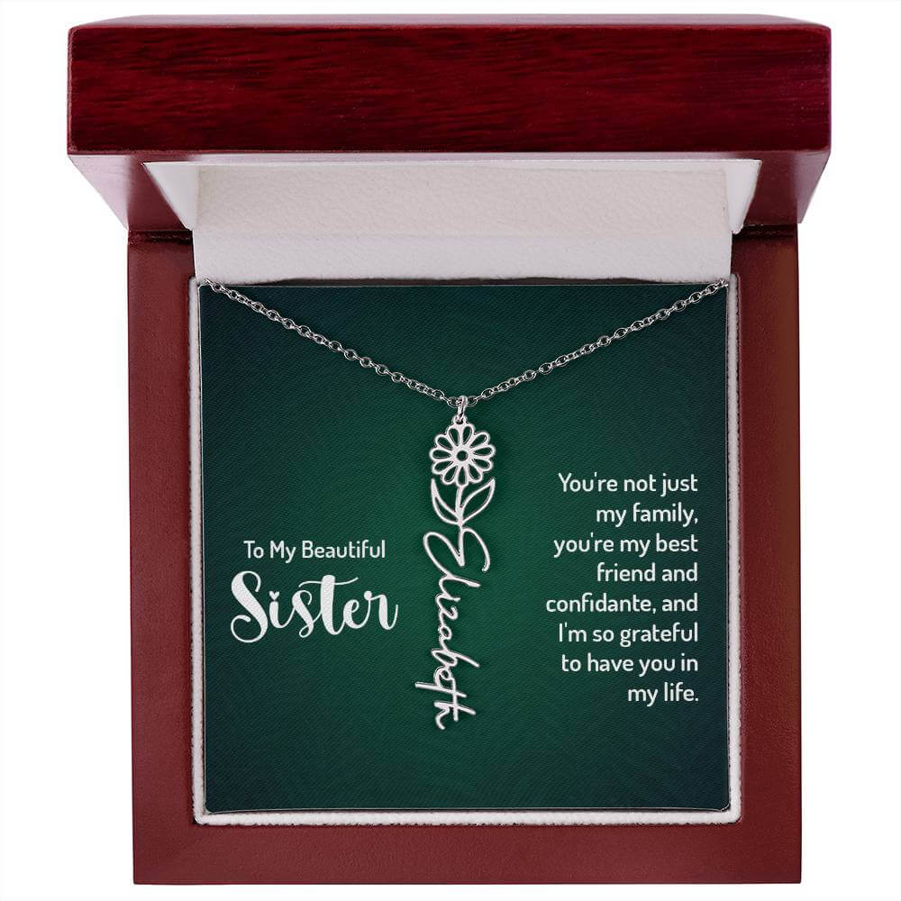 To My Beautiful Sister, You're not just - Flower NameThis message card says: To My Beautiful Sister, You're not just my family, you're my best friend and confidante, and I'm so grateful to have you in my life. Need a gift that's as unique as she is? Then