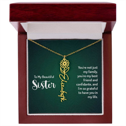 To My Beautiful Sister, You're not just - Flower NameThis message card says: To My Beautiful Sister, You're not just my family, you're my best friend and confidante, and I'm so grateful to have you in my life. Need a gift that's as unique as she is? Then