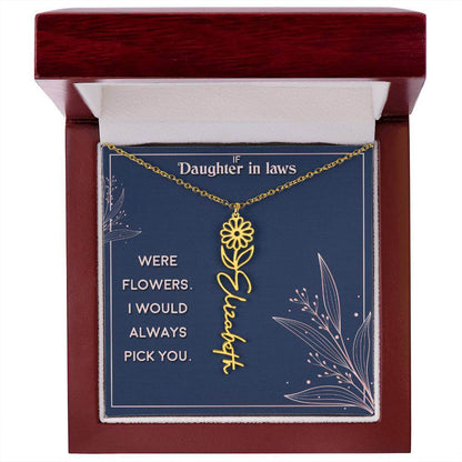 If Daughter in Laws were - Flower NameThis message card says: If Daughter in Laws were flowers. I would always pick you. Need a gift that's as unique as she is? Then look no further than our Flower Name Necklace! With a customizable birth flower design, t