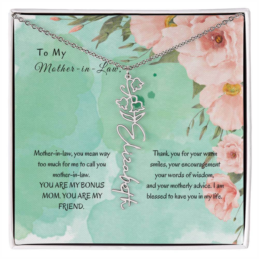 Mother-in-Law, You Mean Way Too Much - Flower NameThis message card says: Mother-in-law, you mean way too much for me to call you mother-in-law. YOU ARE MY BONUS MOM. YOU ARE MY FRIEND. Thank you for your warm smiles, your encouragement your words of wisd