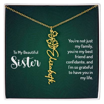 To My Beautiful Sister, You're not just - Flower NameThis message card says: To My Beautiful Sister, You're not just my family, you're my best friend and confidante, and I'm so grateful to have you in my life. Need a gift that's as unique as she is? Then