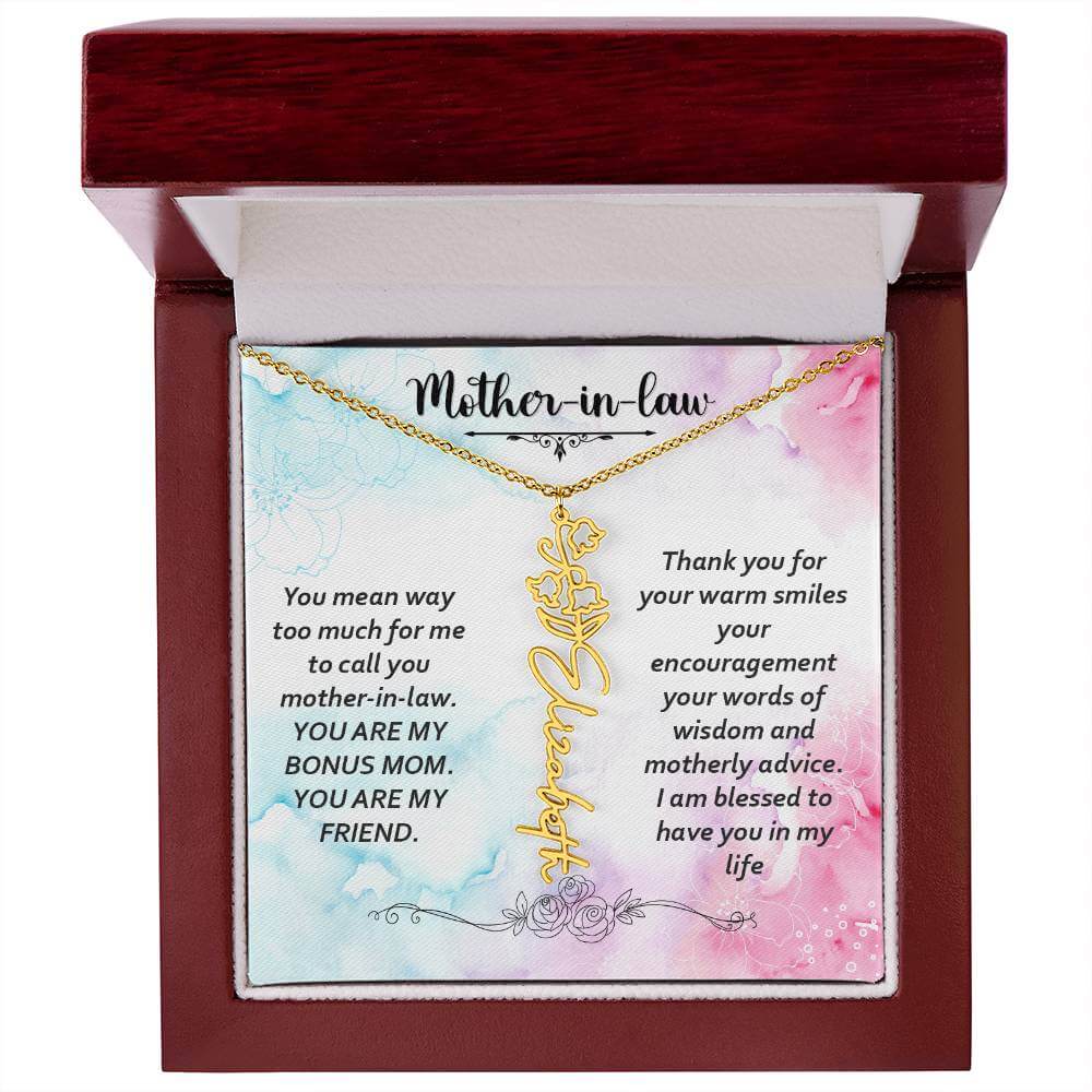 Mother-in-Law, You Mean Way Too Much - Flower NameThis message card says: Mother-in-law, you mean way too much for me to call you mother-in-law. YOU ARE MY BONUS MOM. YOU ARE MY FRIEND. Thank you for your warm smiles, your encouragement your words of wisd