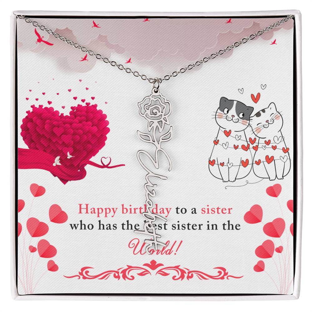 Happy Birthday to a Sister - Flower Name NecklaceThis message card says: Happy Birthday to a sister who has the best sister in the world! Need a gift that's as unique as she is? Then look no further than our Flower Name Necklace! With a customizable birth