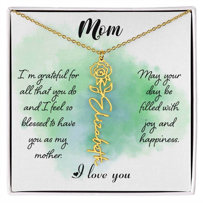 Mom, I'm Grateful for All - Flower NameThis message card says: Mom, I'm grateful for all that you do and I feel so blessed to have you as my mother. May your day be filled with joy and happiness. I love you. Need a gift that's as unique as she is? Then lo