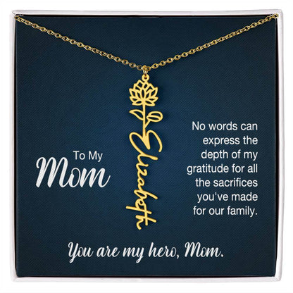 To My Mom, No Words Can Express - Flower NameThis message card says: To My Mom, No words can express the depth of my gratitude for all the sacrifices you've made for our family. You are my hero, Mom. Need a gift that's as unique as she is? Then look no fu