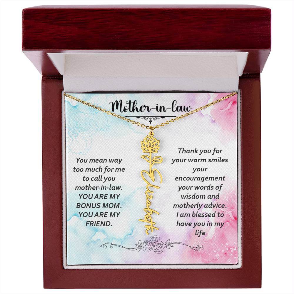 Mother-in-Law, You Mean Way Too Much - Flower NameThis message card says: Mother-in-law, you mean way too much for me to call you mother-in-law. YOU ARE MY BONUS MOM. YOU ARE MY FRIEND. Thank you for your warm smiles, your encouragement your words of wisd