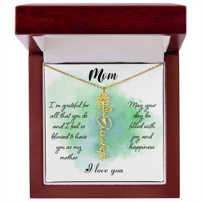 Mom, I'm Grateful for All - Flower NameThis message card says: Mom, I'm grateful for all that you do and I feel so blessed to have you as my mother. May your day be filled with joy and happiness. I love you. Need a gift that's as unique as she is? Then lo