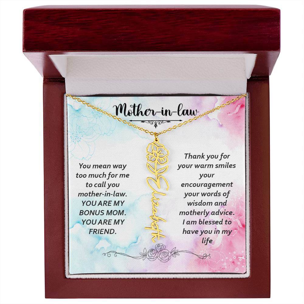 Mother-in-Law, You Mean Way Too Much - Flower NameThis message card says: Mother-in-law, you mean way too much for me to call you mother-in-law. YOU ARE MY BONUS MOM. YOU ARE MY FRIEND. Thank you for your warm smiles, your encouragement your words of wisd