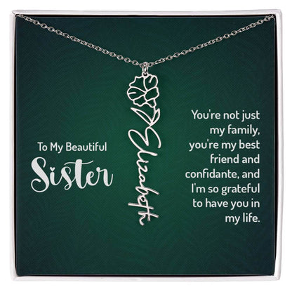 To My Beautiful Sister, You're not just - Flower NameThis message card says: To My Beautiful Sister, You're not just my family, you're my best friend and confidante, and I'm so grateful to have you in my life. Need a gift that's as unique as she is? Then