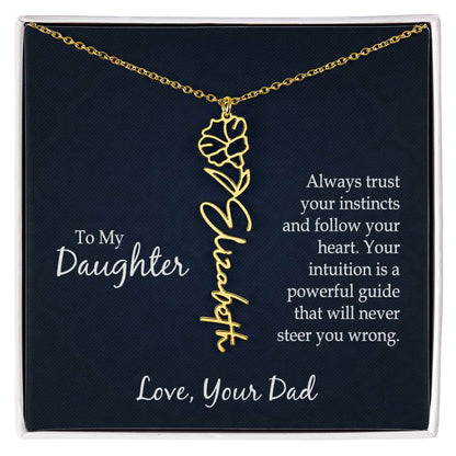 To My Daughter, Always trust your instincts - Flower Name Necklace | Moving Phrases