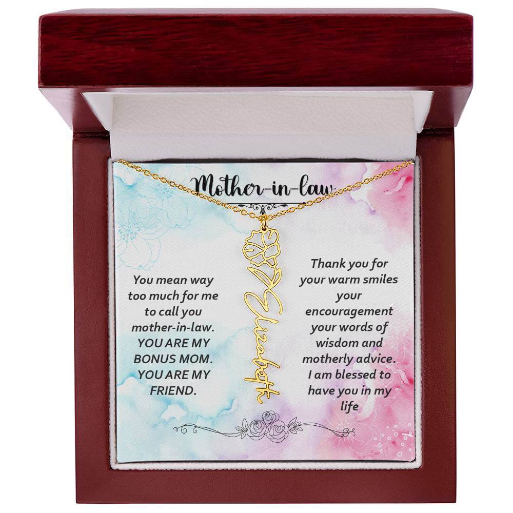 Mother-in-Law, You Mean Way Too Much - Flower NameThis message card says: Mother-in-law, you mean way too much for me to call you mother-in-law. YOU ARE MY BONUS MOM. YOU ARE MY FRIEND. Thank you for your warm smiles, your encouragement your words of wisd