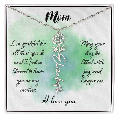 Mom, I'm Grateful for All - Flower NameThis message card says: Mom, I'm grateful for all that you do and I feel so blessed to have you as my mother. May your day be filled with joy and happiness. I love you. Need a gift that's as unique as she is? Then lo