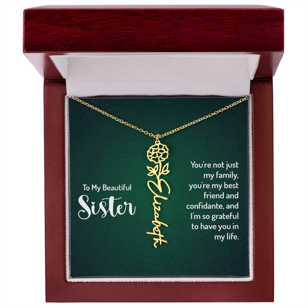 To My Beautiful Sister, You're not just - Flower NameThis message card says: To My Beautiful Sister, You're not just my family, you're my best friend and confidante, and I'm so grateful to have you in my life. Need a gift that's as unique as she is? Then