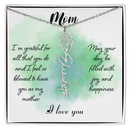 Mom, I'm Grateful for All - Flower NameThis message card says: Mom, I'm grateful for all that you do and I feel so blessed to have you as my mother. May your day be filled with joy and happiness. I love you. Need a gift that's as unique as she is? Then lo