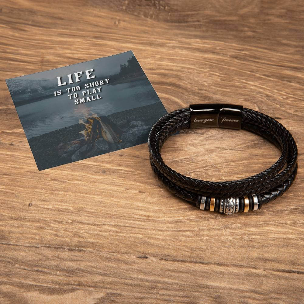 Life is Too Short - Love You Forever BraceletThis message card says: Life is too short to play small. Are you looking for a gift as special as the man in your life? Then this Men's "Love You Forever" Bracelet is perfect! Engraved with a heartfelt message,