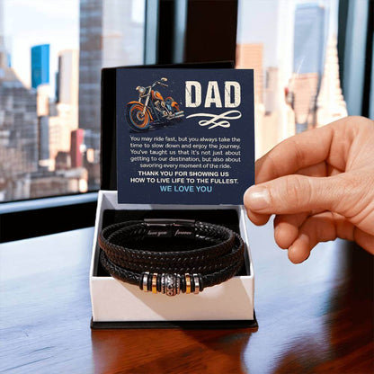 Dad, You May Ride Fast - Love You Forever BraceletThis message card says: Dad, You may ride fast, but you always take the time to slow down and enjoy the journey. You've taught us that it's not just about getting to our destination, but also about savorin